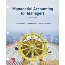 MANAGERIAL ACCOUNTING FOR MANAGERS 6E